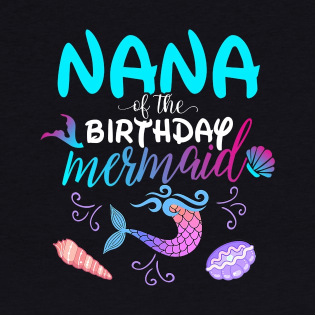 Nana Of The Birthday Mermaid Matching Family by Foatui
